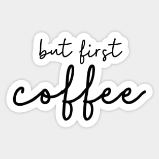 But First Coffee Sticker